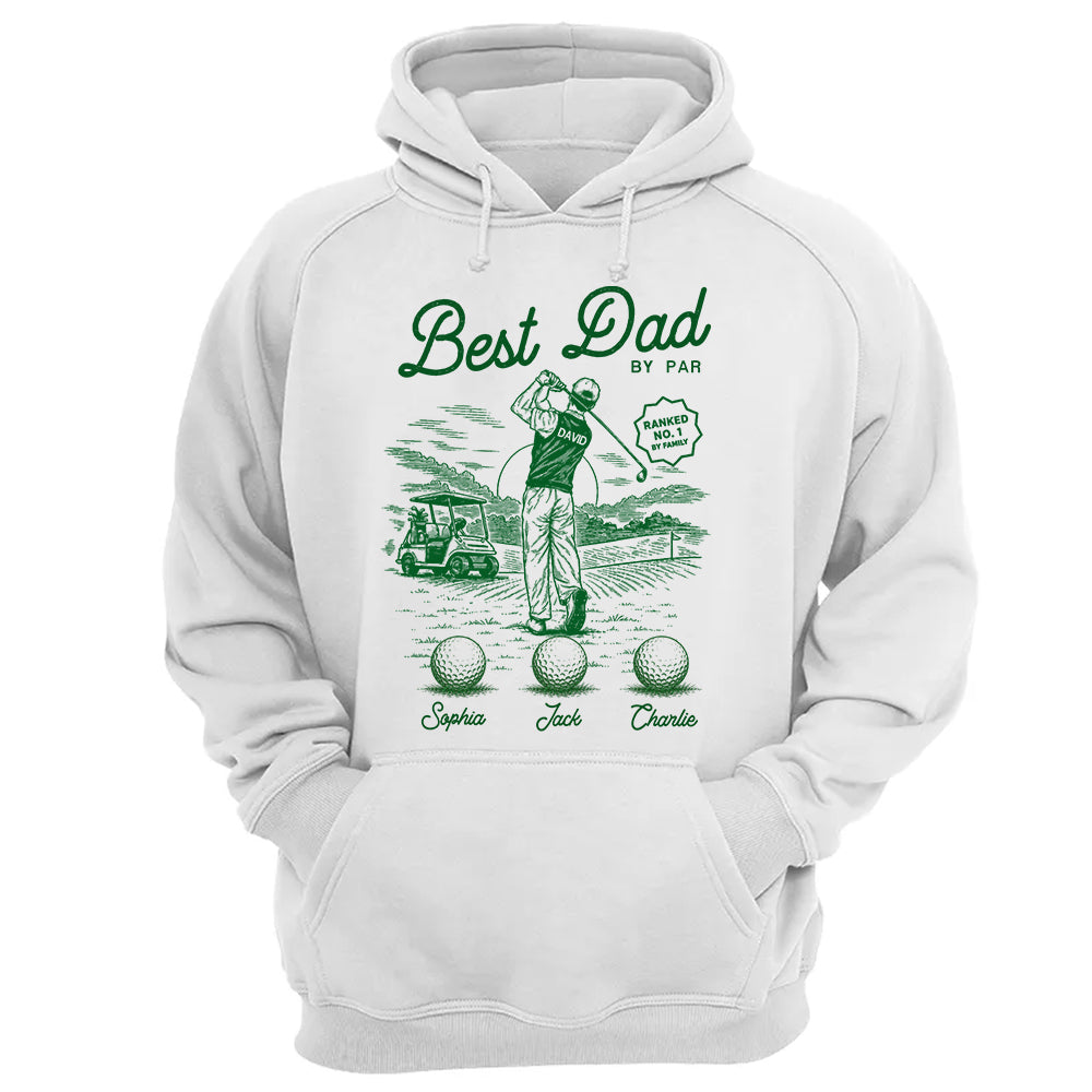 Custom Best Dad By Par Shirt, Gift For Dad, Grandpa, Father's Day L0411 TH23