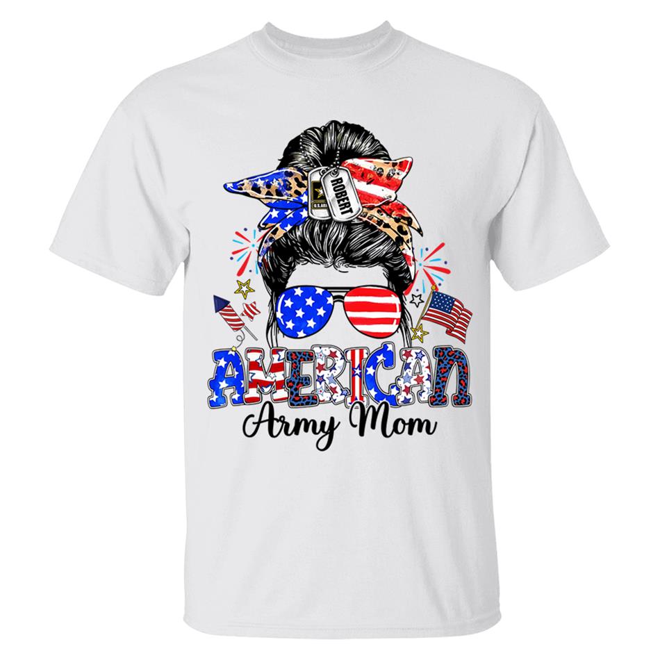 American Army Mom Custom Shirt For Proud Military Mom Sister Wife Grandma 4Th July Shirt H2511 Trna