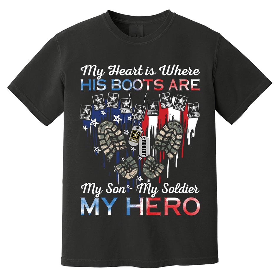 My Heart Is Where His Boots Are My Son My Soldier My Hero Custom Shirt For Military Family Mom Sister Wife... Other Family Member H2511 Trna