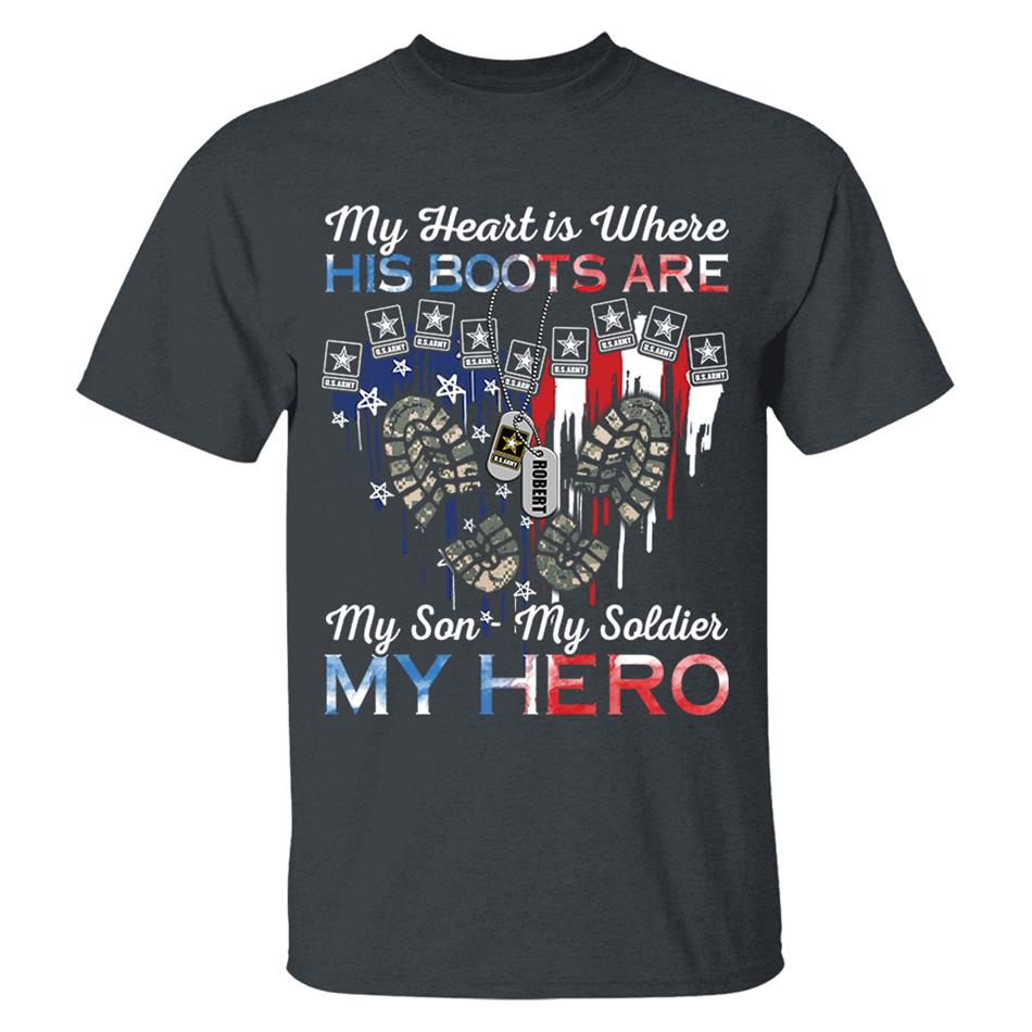 My Heart Is Where His Boots Are My Son My Soldier My Hero Custom Shirt For Military Family Mom Sister Wife... Other Family Member H2511 Trna