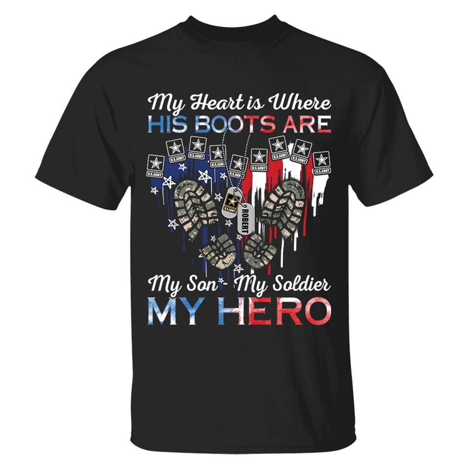 My Heart Is Where His Boots Are My Son My Soldier My Hero Custom Shirt For Military Family Mom Sister Wife... Other Family Member H2511 Trna