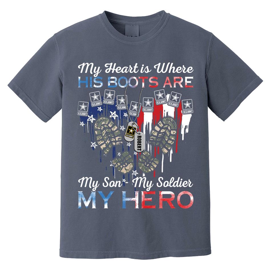 My Heart Is Where His Boots Are My Son My Soldier My Hero Custom Shirt For Military Family Mom Sister Wife... Other Family Member H2511 Trna