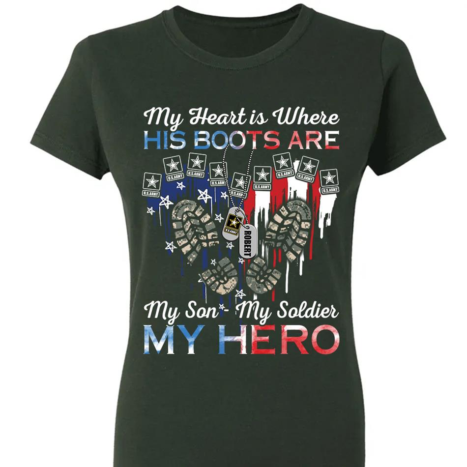 My Heart Is Where His Boots Are My Son My Soldier My Hero Custom Shirt For Military Family Mom Sister Wife... Other Family Member H2511 Trna
