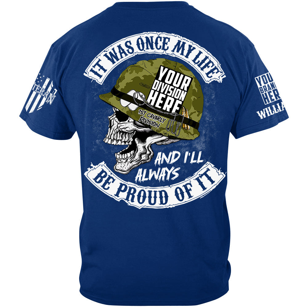 It Was Once My Life And I Will Always Be Proud Of It Custom Shirt For Veteran H2511