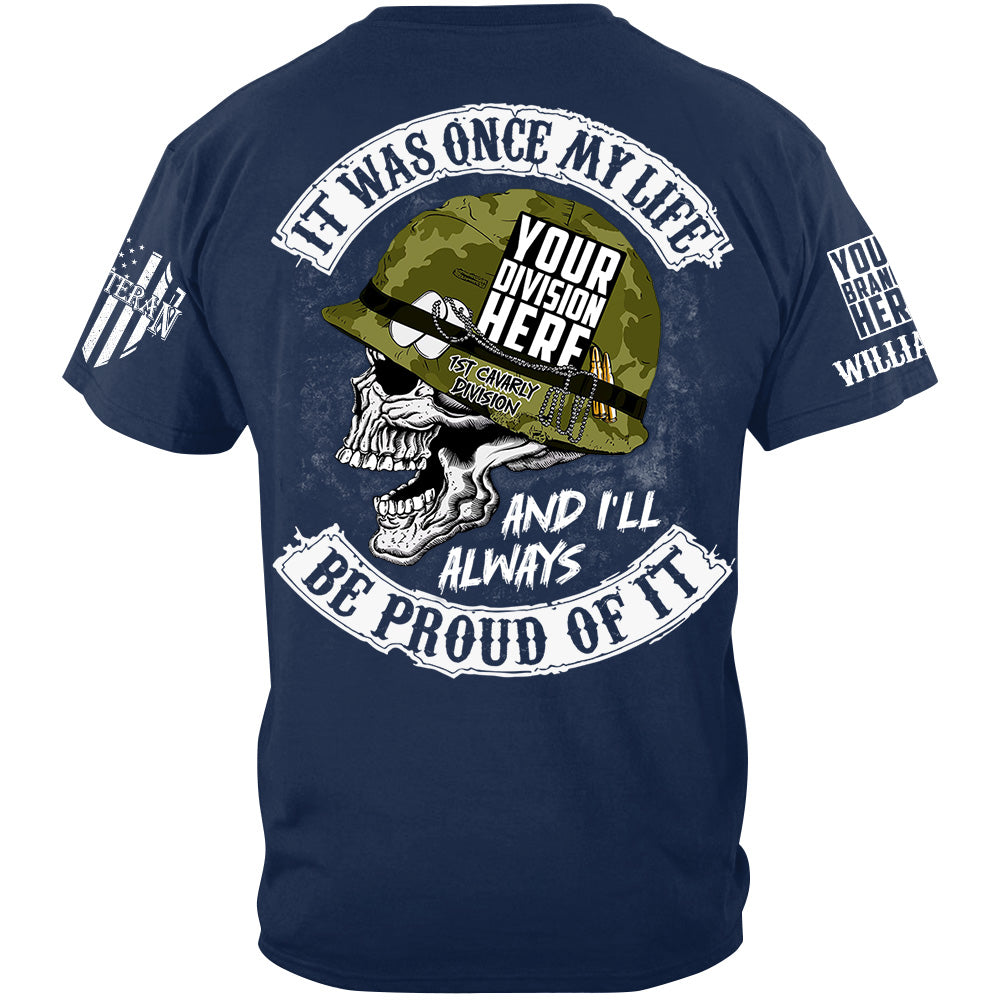 It Was Once My Life And I Will Always Be Proud Of It Custom Shirt For Veteran H2511
