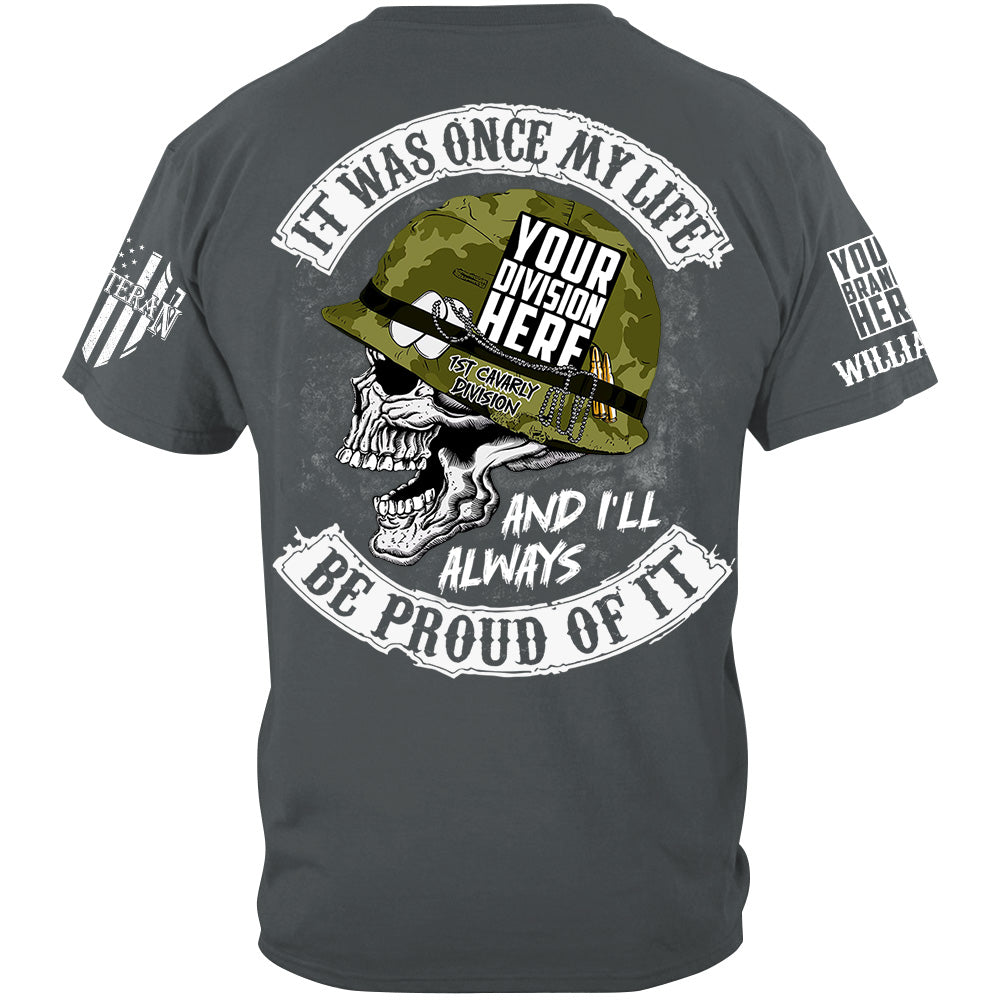 It Was Once My Life And I Will Always Be Proud Of It Custom Shirt For Veteran H2511