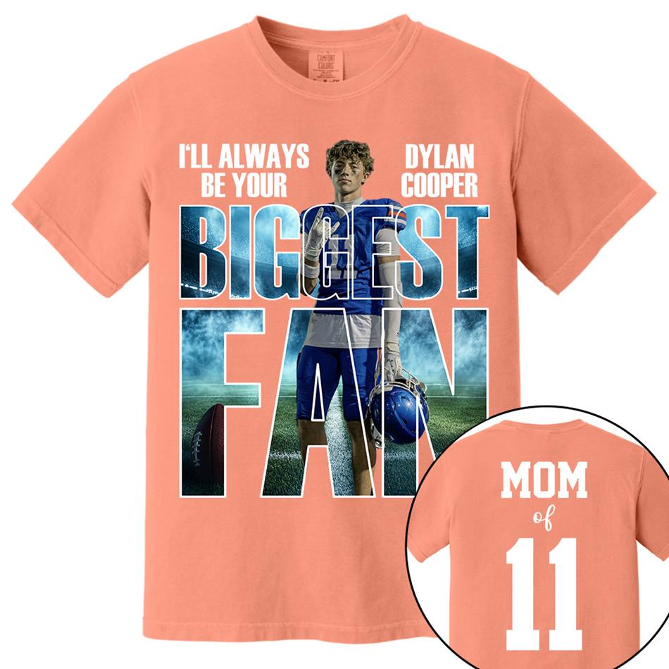 I Will Always Be Your Biggest Fan Proud Mom Of Number Custom Photo Shirt For Football Mom Dad Family Game Day Team Shirt H2511 Trna