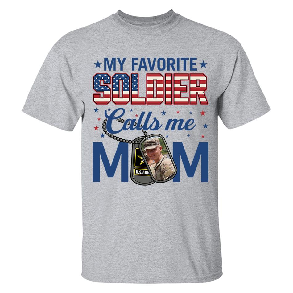 My Favorite Soldier Calls Me Mom Custom Photo Shirt For Proud Military Mom Dad 4th July Shirt H2511 Trna