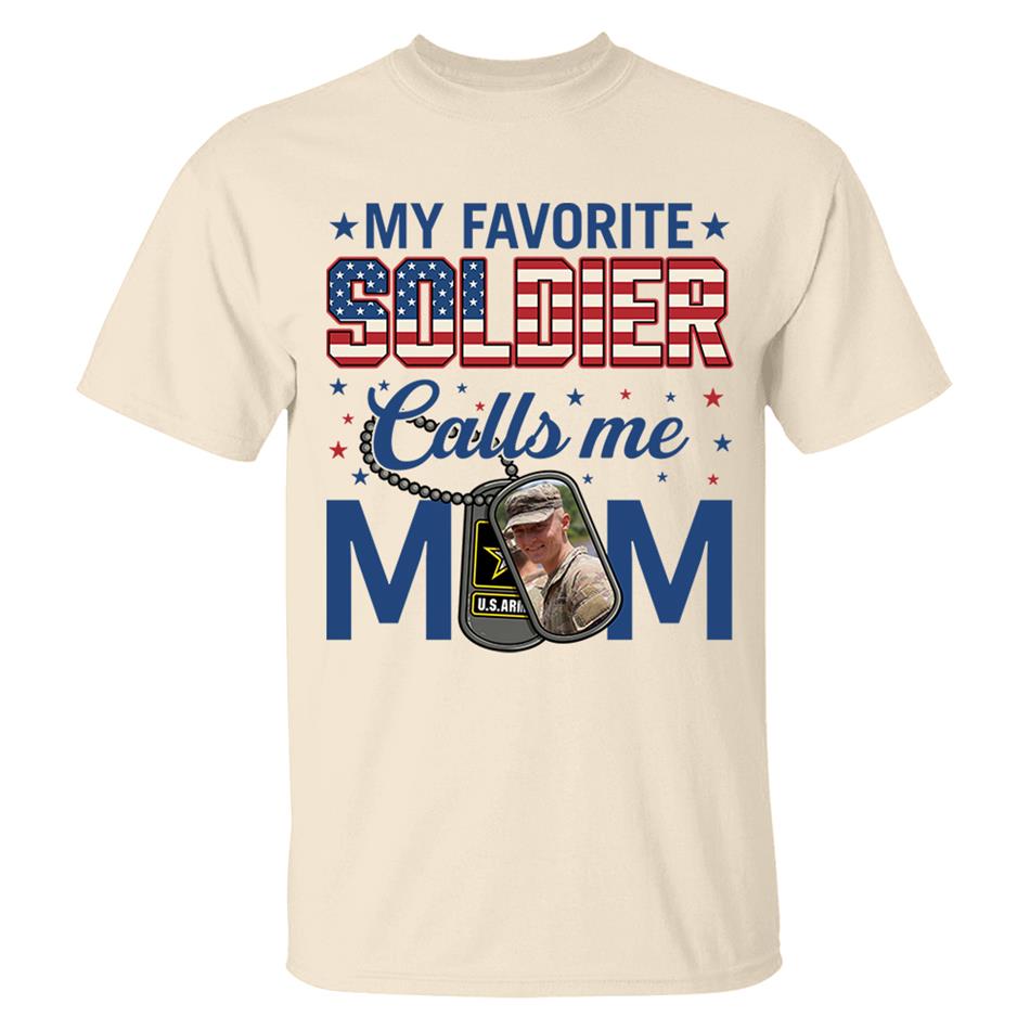 My Favorite Soldier Calls Me Mom Custom Photo Shirt For Proud Military Mom Dad 4th July Shirt H2511 Trna