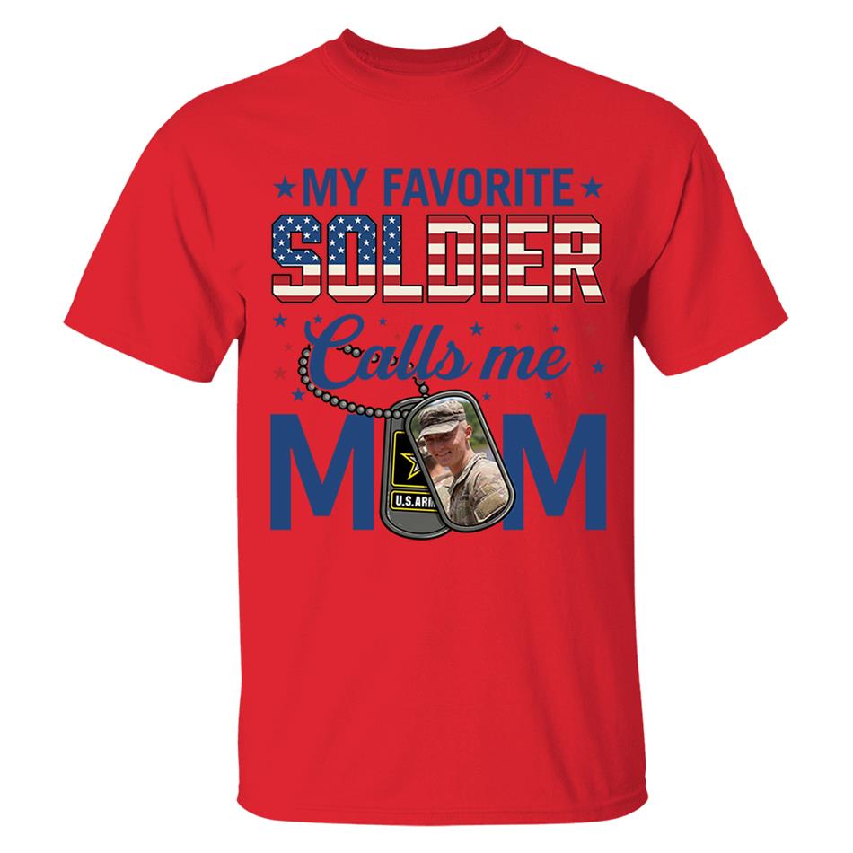 My Favorite Soldier Calls Me Mom Custom Photo Shirt For Proud Military Mom Dad 4th July Shirt H2511 Trna