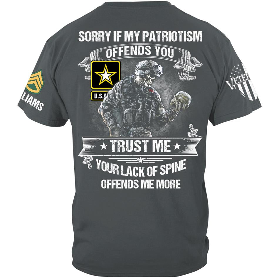 Sorry If My Patriotism Offends You Trust Me Your Lack Of Spine Offends Me More Custom Shirt For Veteran Patriot Shirt H2511 Trna