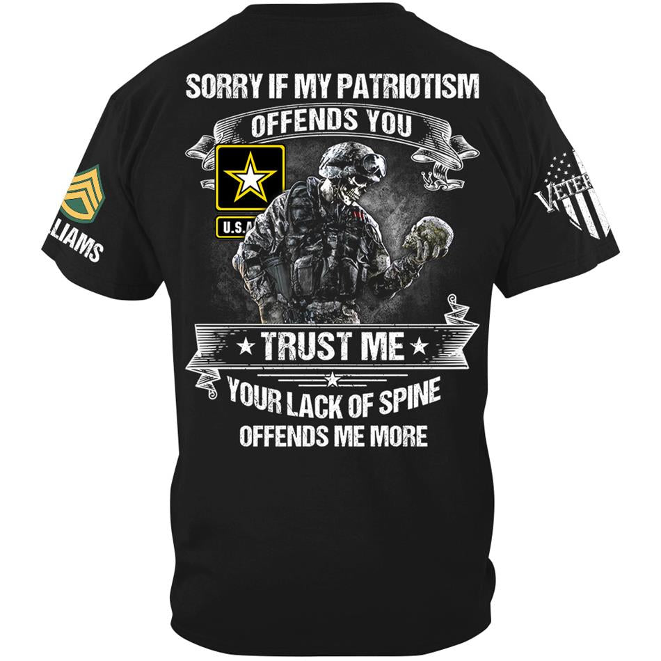 Sorry If My Patriotism Offends You Trust Me Your Lack Of Spine Offends Me More Custom Shirt For Veteran Patriot Shirt H2511 Trna