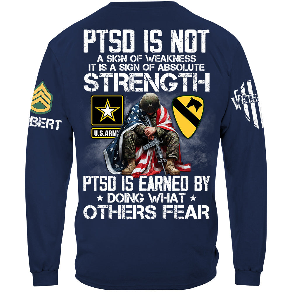 PTSD Is NOt A Sign Of Weakness PTSD Is Earned By Doing What Others Fear Best Seller Personalized Shirt For Veteran H2511