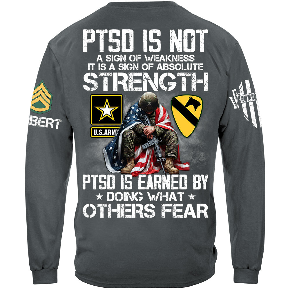 PTSD Is NOt A Sign Of Weakness PTSD Is Earned By Doing What Others Fear Best Seller Personalized Shirt For Veteran H2511