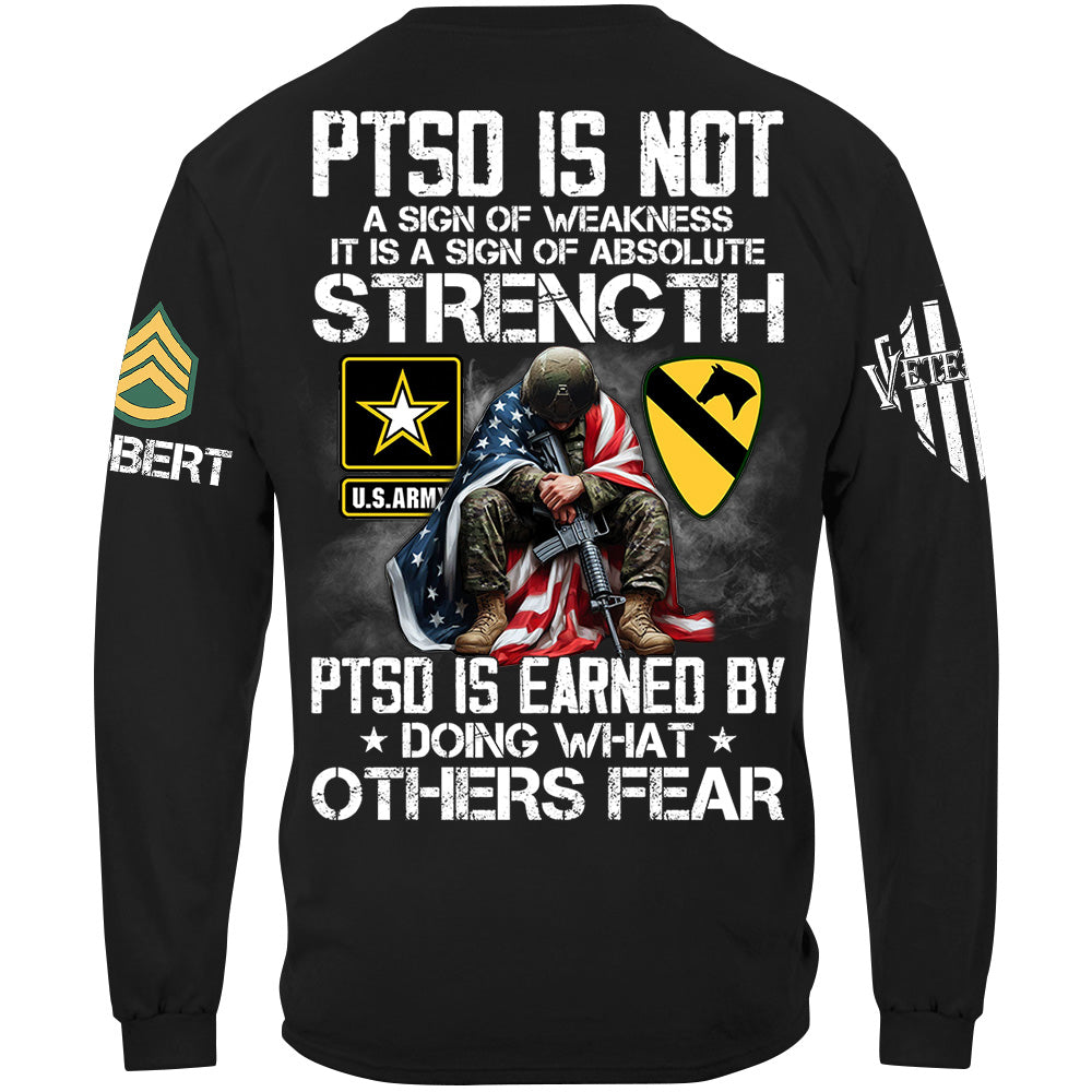 PTSD Is NOt A Sign Of Weakness PTSD Is Earned By Doing What Others Fear Best Seller Personalized Shirt For Veteran H2511