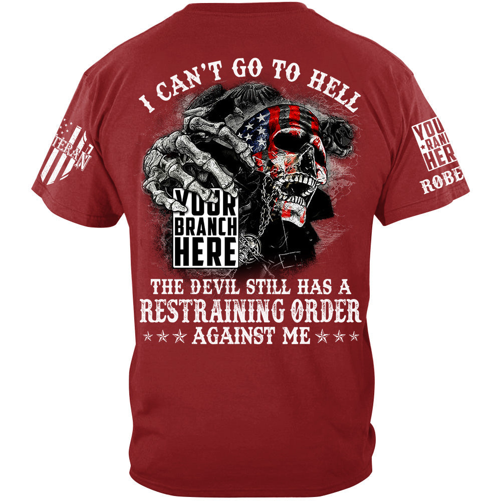 Skull I Can't Go To Hell The Devil Still Has A Restraining Order Against Me Custom Veteran Shirt H2511