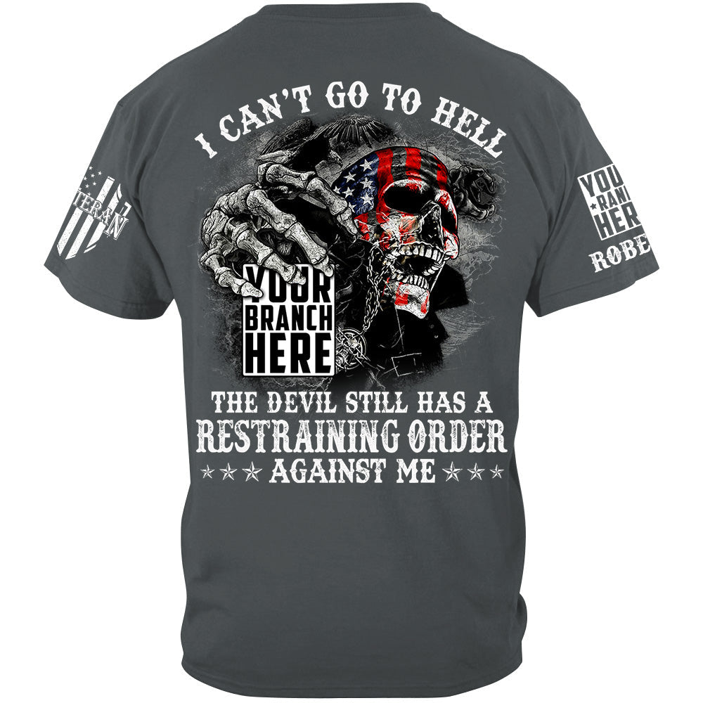 Skull I Can't Go To Hell The Devil Still Has A Restraining Order Against Me Custom Veteran Shirt H2511