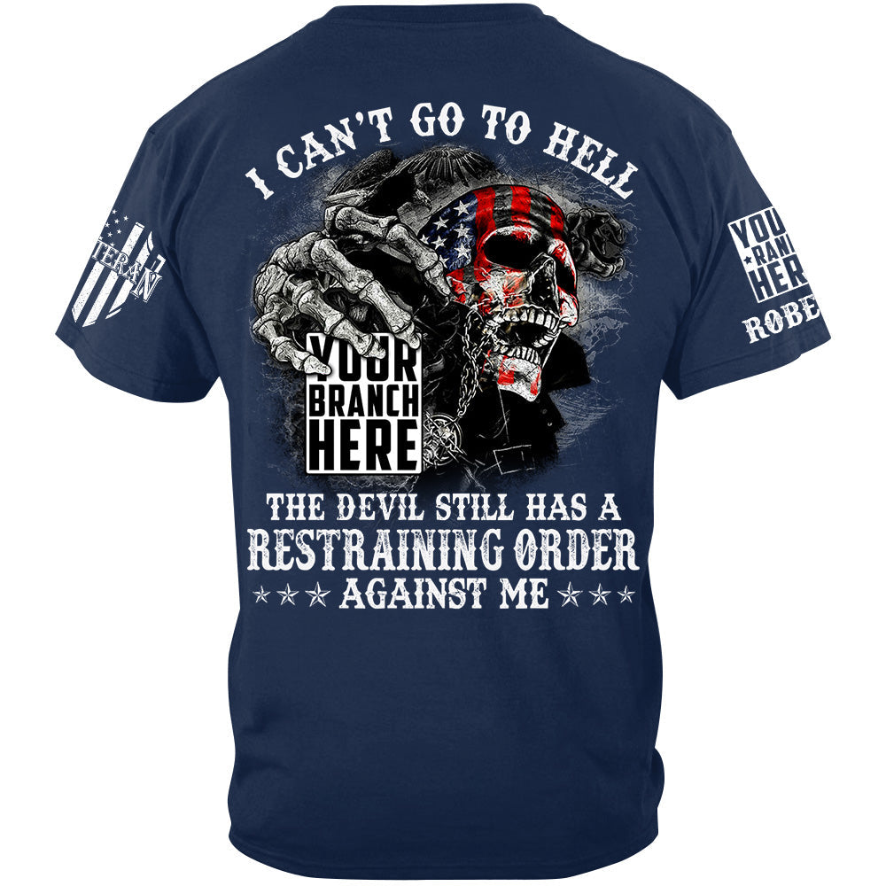 Skull I Can't Go To Hell The Devil Still Has A Restraining Order Against Me Custom Veteran Shirt H2511
