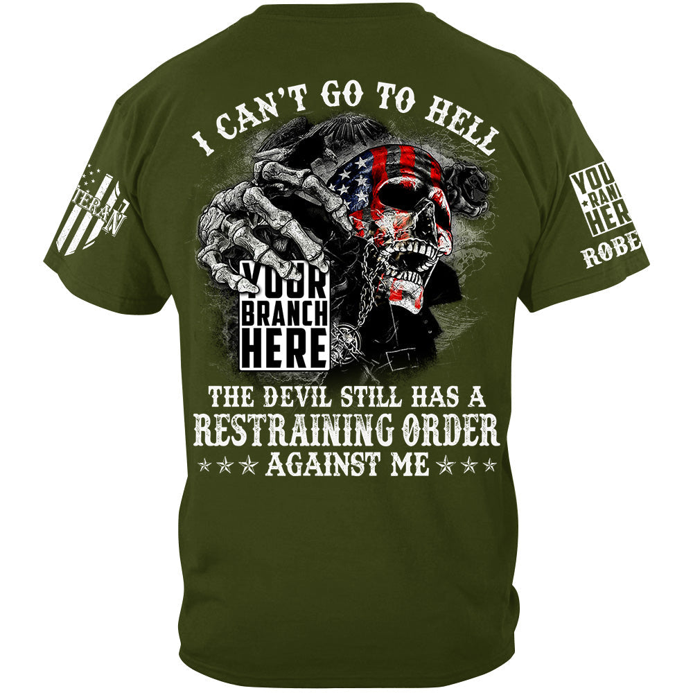 Skull I Can't Go To Hell The Devil Still Has A Restraining Order Against Me Custom Veteran Shirt H2511