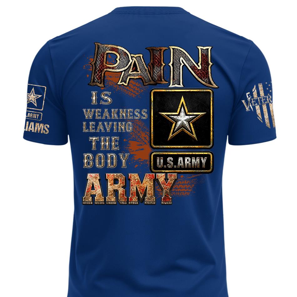 Pain Is Weakness Leaving The Body Custom Shirt For Proud Veteran Soldier Shirt H2511 Trna