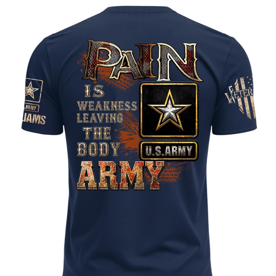 Pain Is Weakness Leaving The Body Custom Shirt For Proud Veteran Soldier Shirt H2511 Trna