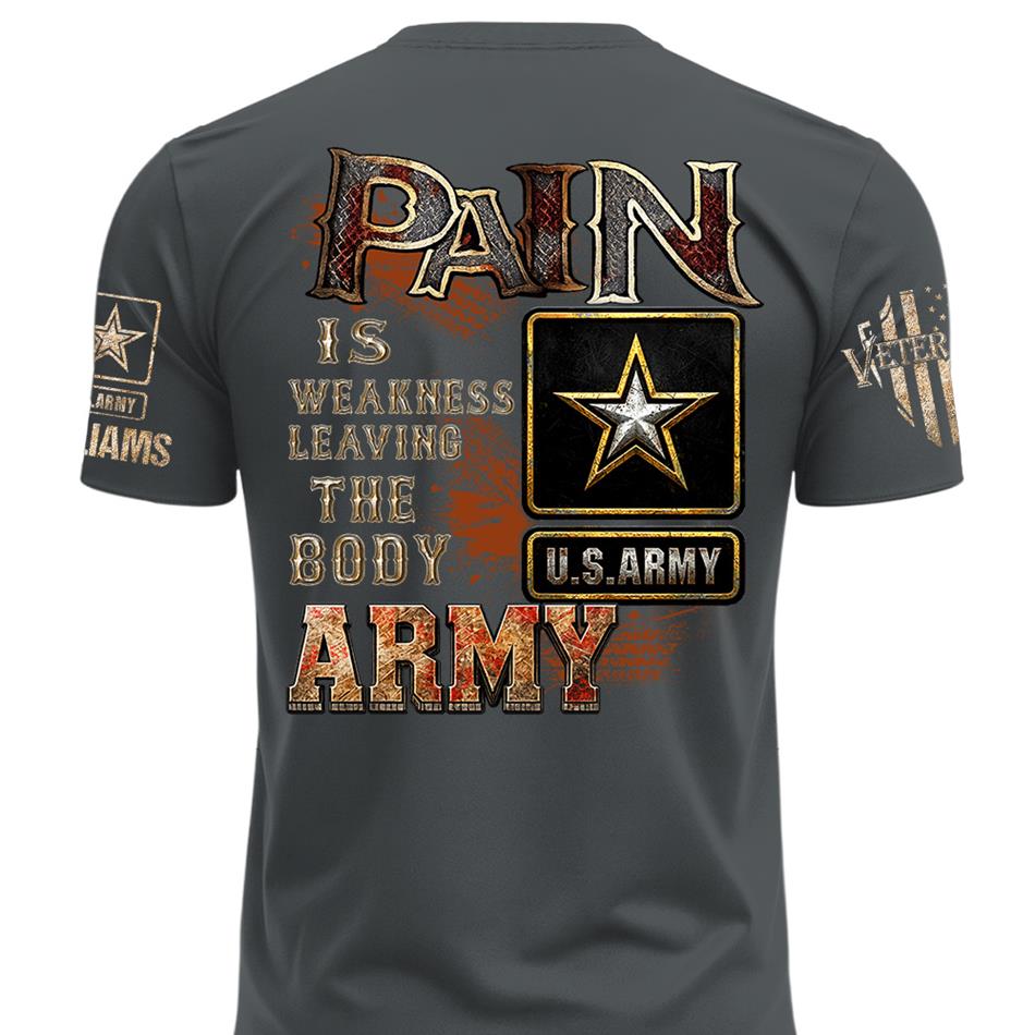 Pain Is Weakness Leaving The Body Custom Shirt For Proud Veteran Soldier Shirt H2511 Trna