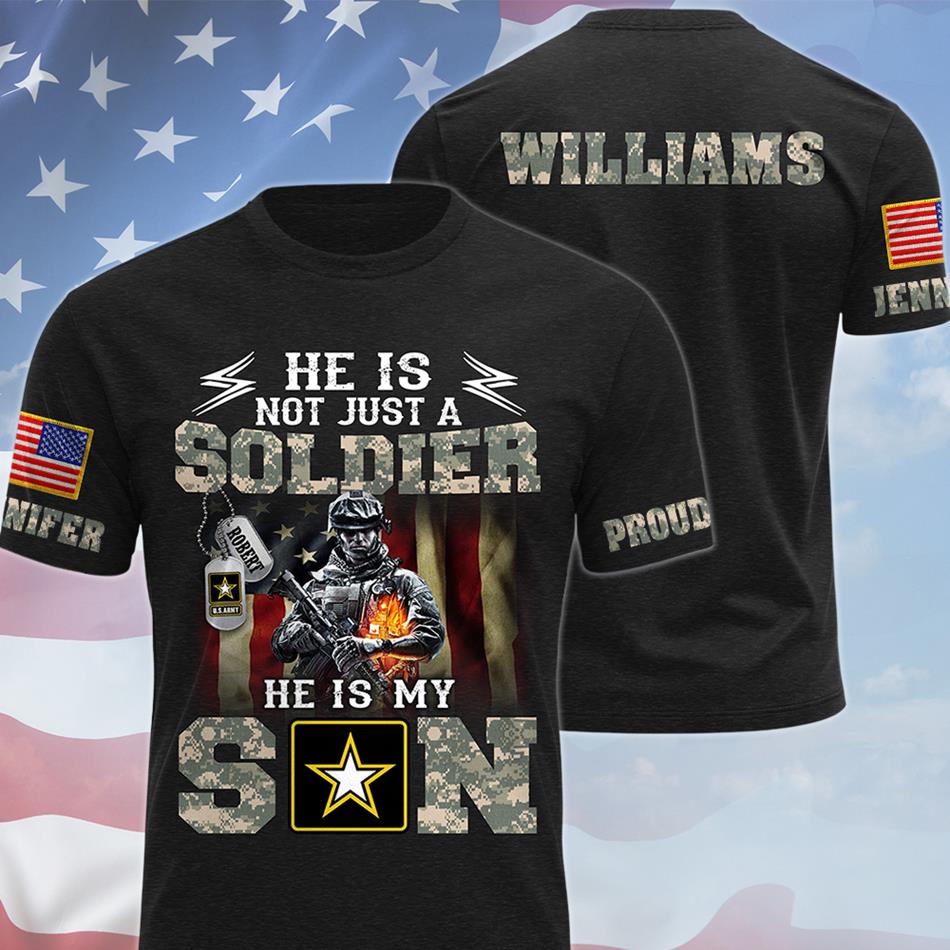 He Is Not Just A Soldier He Is My Son Proud Army Mom Custom All Over Print Shirt Hoodie Gift For US Military Mom Dad Family Members H2511