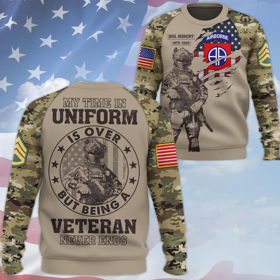My Time In Uniform Is Over But Being A Veteran Never Ends Custom All Over Print Shirt Gift For US Military Veteran Dad Grandpa H2511 Trna