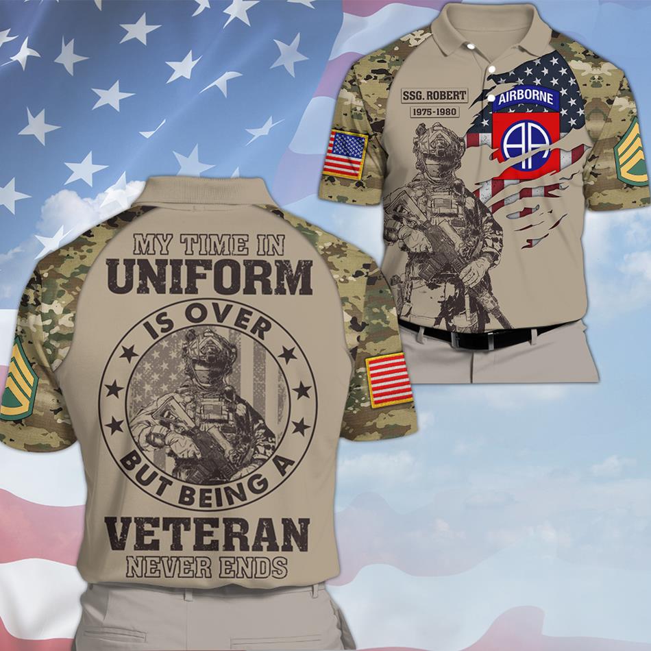 My Time In Uniform Is Over But Being A Veteran Never Ends Custom All Over Print Shirt Gift For US Military Veteran Dad Grandpa H2511 Trna