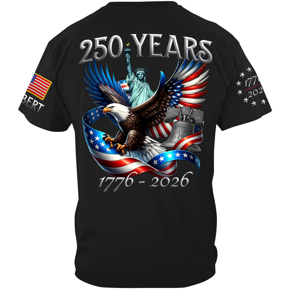 250 Years 1776-2026 Custom Shirt For Honor the Nation 250 Years Freedom Aniversary Shirt For US Patriot H2511
