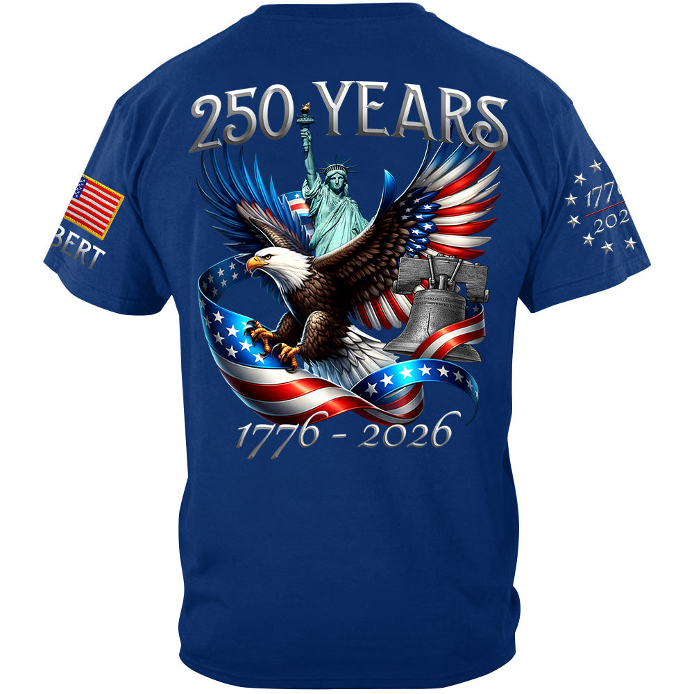 250 Years 1776-2026 Custom Shirt For Honor the Nation 250 Years Freedom Aniversary Shirt For US Patriot H2511