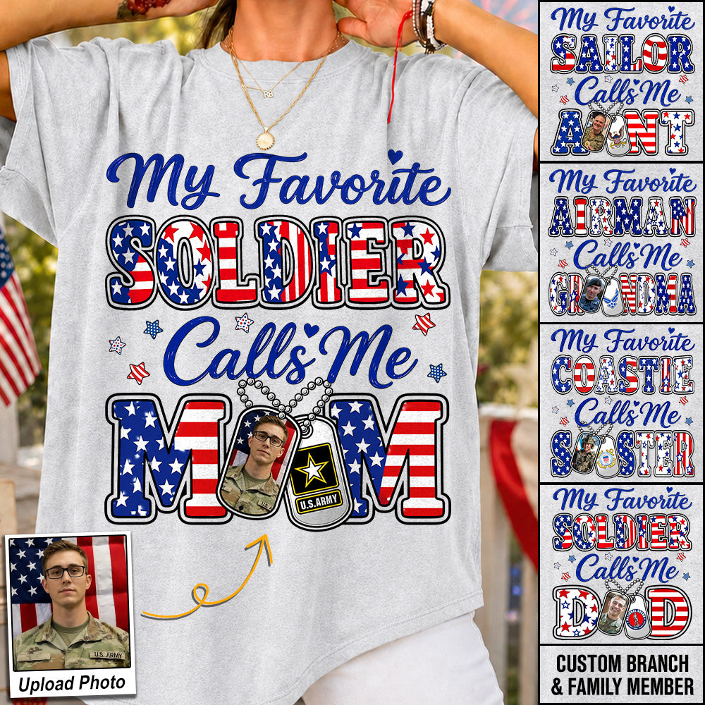 My Favorite Soldier Calls Me Mom Custom Photo Shirt For Proud Military Mom Dad Family 4Th July Shirt H2511 Trna
