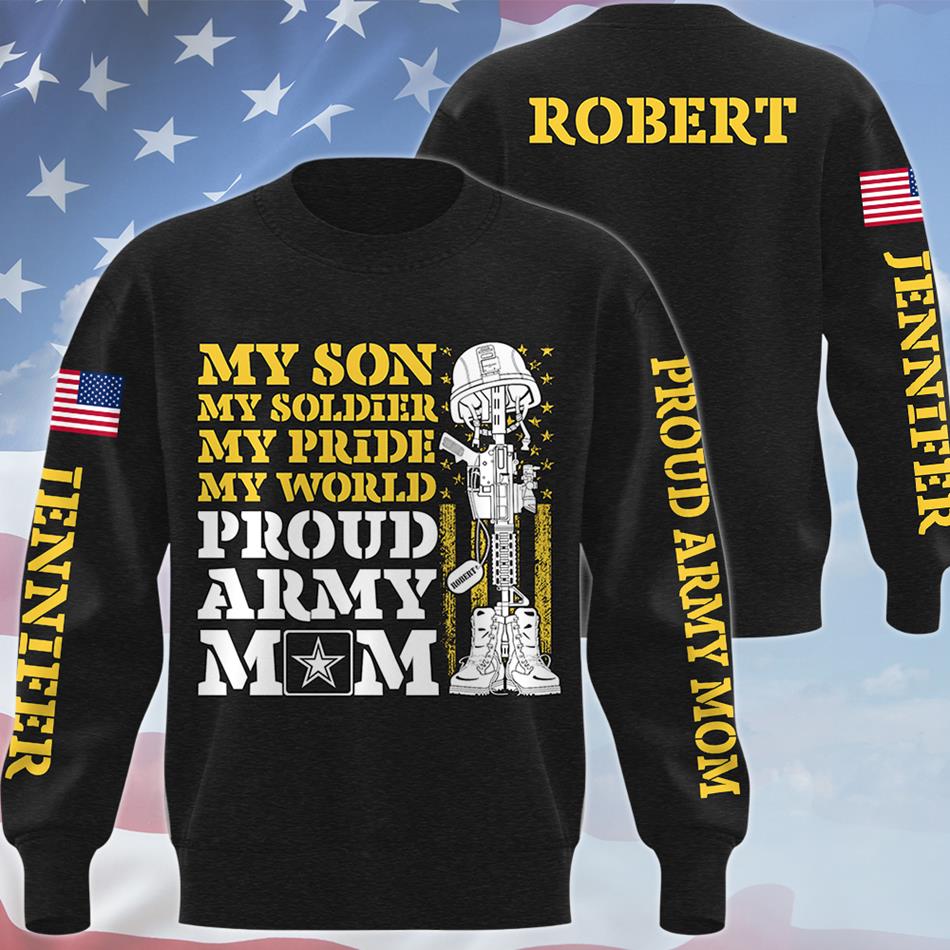My Son My Soldier My Pride My World Proud Army Mom Dad Custom All Over Print Shirt Hoodie Gift For Military Gradutate Family Member Shirt H2511
