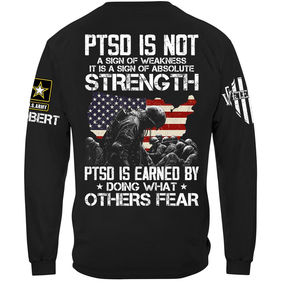 US Veteran PTSD Is Not A Sign Of Weakness PTSD Is Earned By Doing What Others Custom All Military Branch Shirt For Veteran H2511 Trna