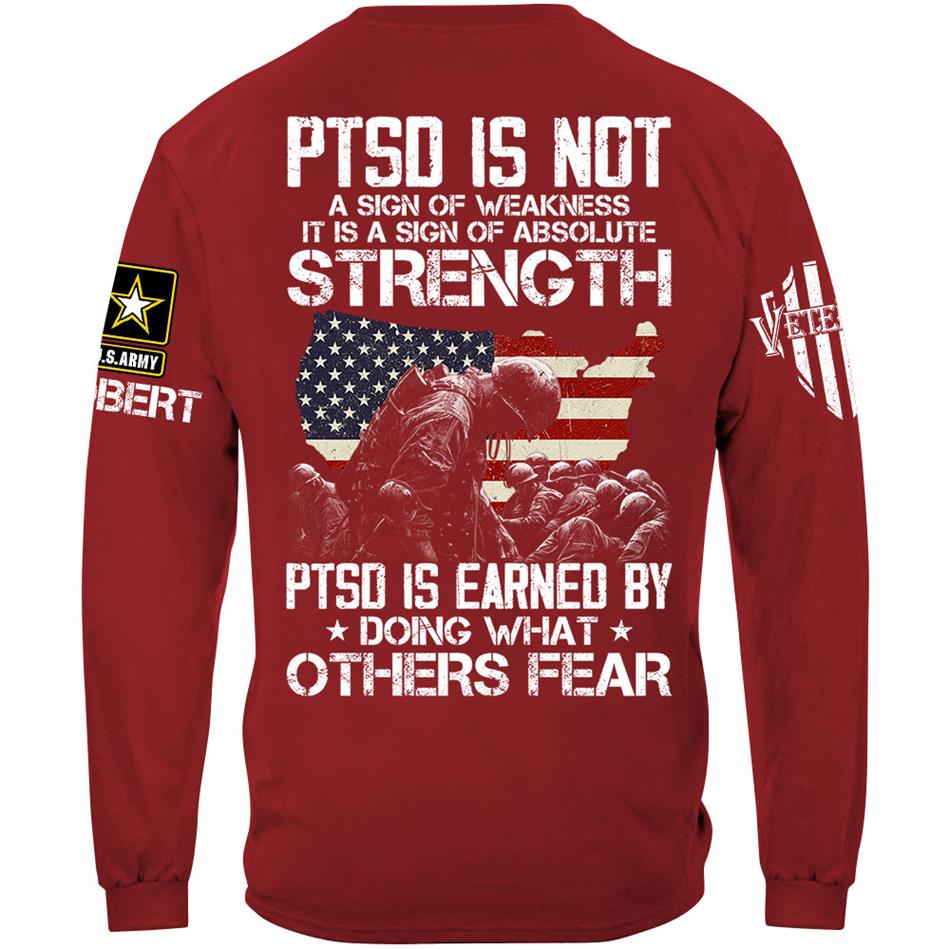 US Veteran PTSD Is Not A Sign Of Weakness PTSD Is Earned By Doing What Others Custom All Military Branch Shirt For Veteran H2511 Trna