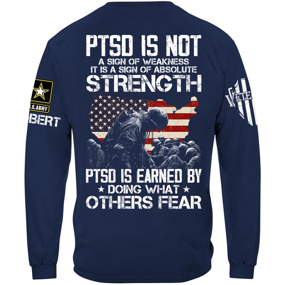US Veteran PTSD Is Not A Sign Of Weakness PTSD Is Earned By Doing What Others Custom All Military Branch Shirt For Veteran H2511 Trna
