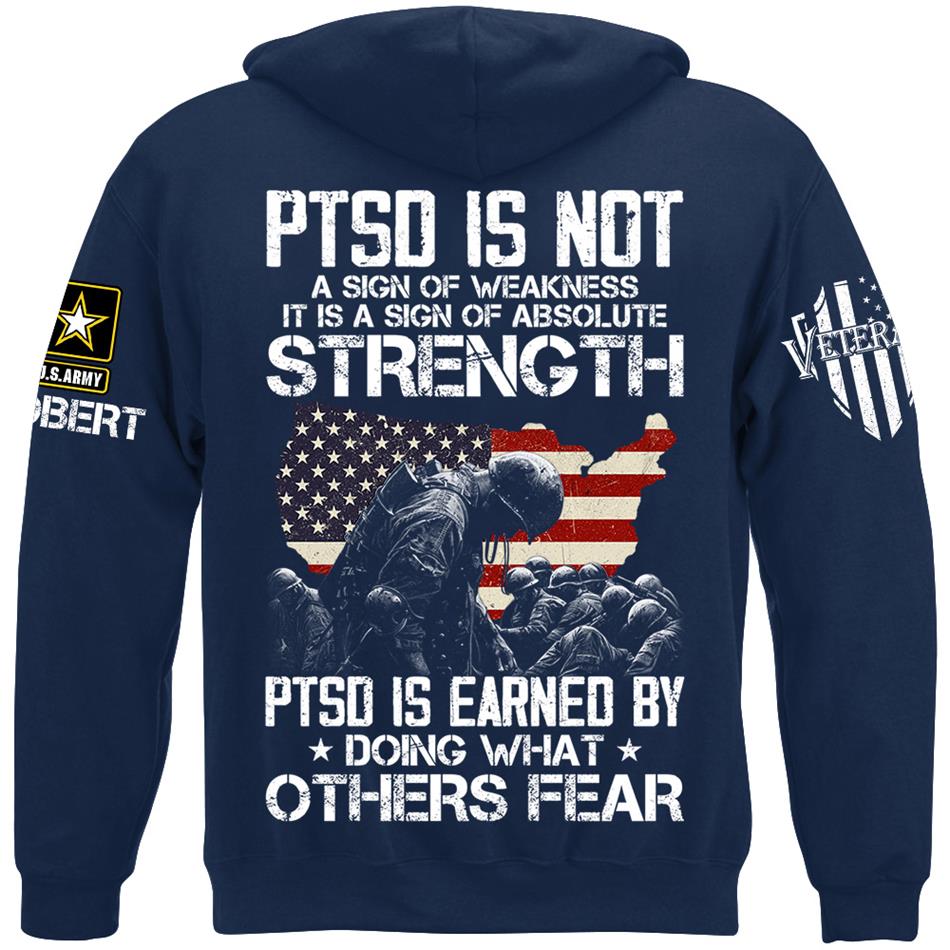 US Veteran PTSD Is Not A Sign Of Weakness PTSD Is Earned By Doing What Others Custom All Military Branch Shirt For Veteran H2511 Trna