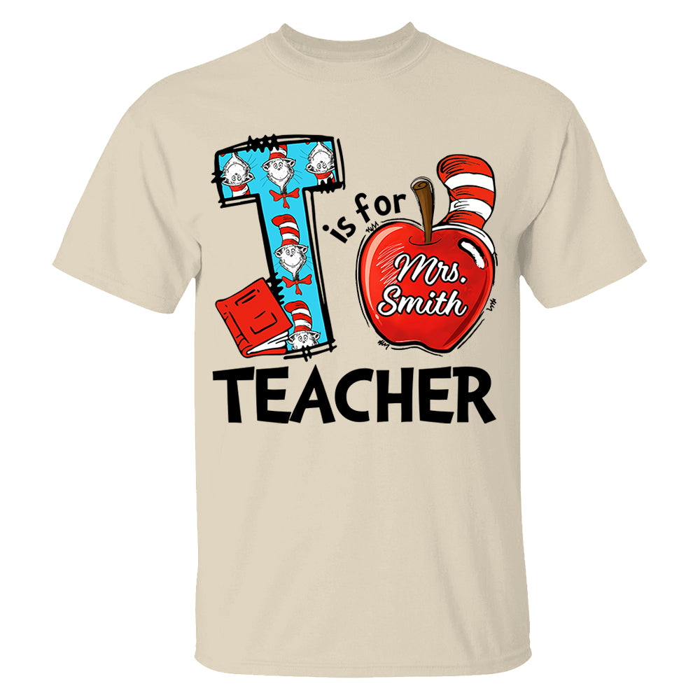 T Is For Teacher Custom Shirt Gift For Teacher Read Across America Custom Shirt H2511 Do99