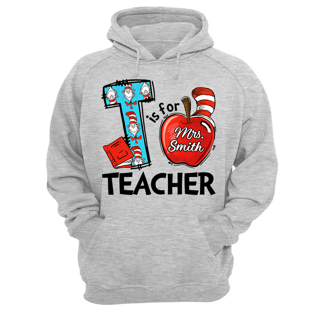 T Is For Teacher Custom Shirt Gift For Teacher Read Across America Custom Shirt H2511 Do99