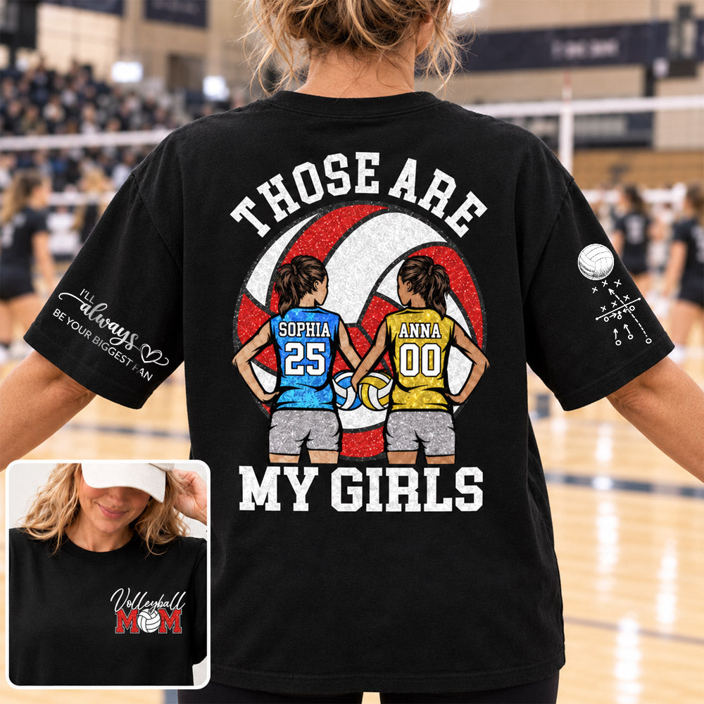 Personalized Those Are My Girls Shirt, Custom Volleyball Mom Shirt, Gift For Sports Mom Gameday T1807 Nh00