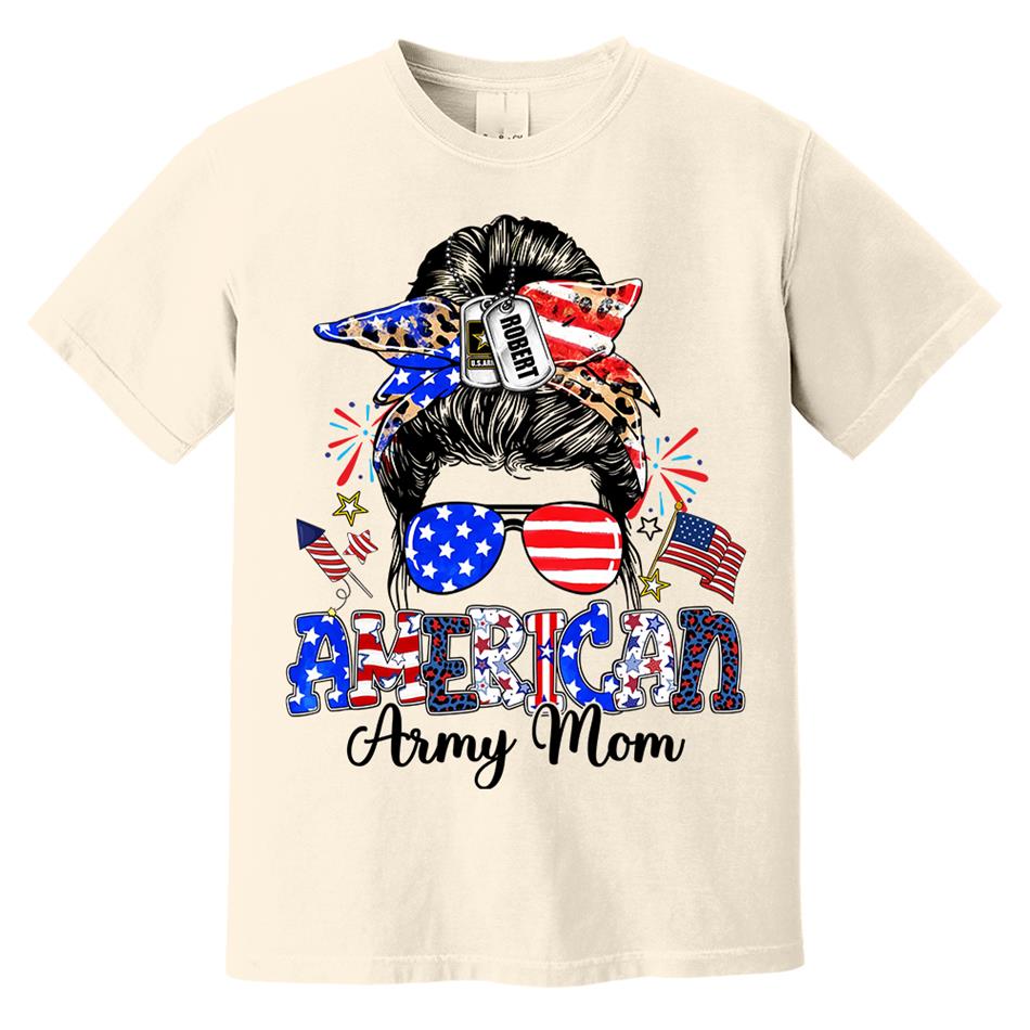 American Army Mom Custom Shirt For Proud Military Mom Sister Wife Grandma 4Th July Shirt H2511 Trna