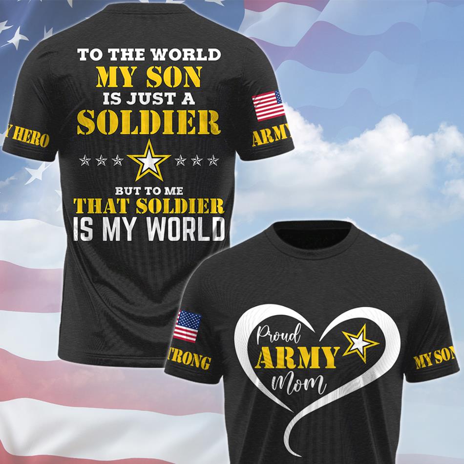 To The World My Son Is Just A Soldier  Proud Army Mom Custom All Over Print Shirt Hoodie Gift For Military Mom Dad Wife Family Members H2511