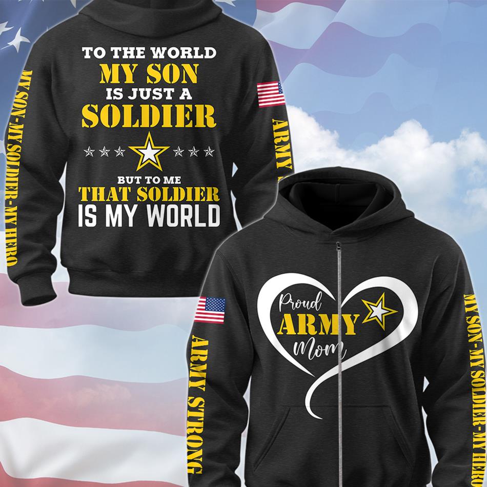 To The World My Son Is Just A Soldier  Proud Army Mom Custom All Over Print Shirt Hoodie Gift For Military Mom Dad Wife Family Members H2511