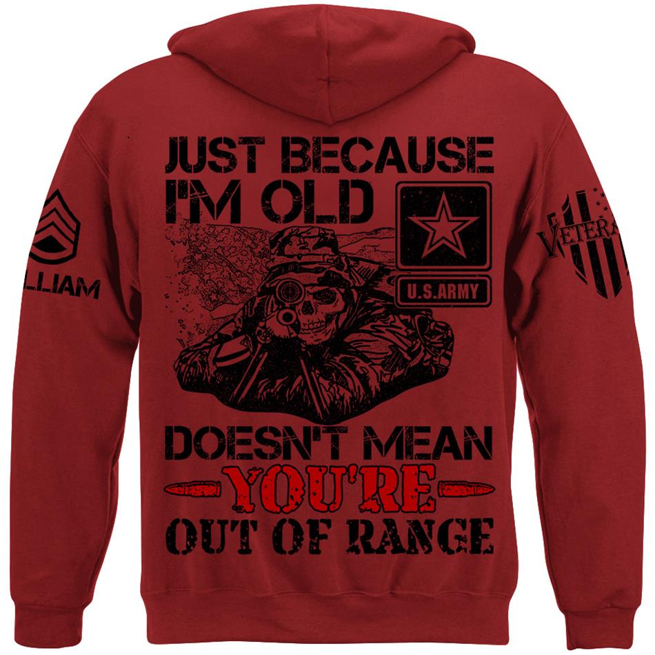 Just Because I'm Old Doesn't Mean You're Out Of Range Personalized Shirt For Veteran Custom Rank Name Shirt H2511 Trna