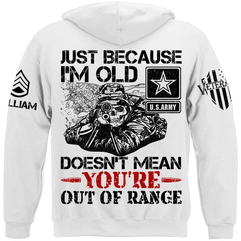 Just Because I'm Old Doesn't Mean You're Out Of Range Personalized Shirt For Veteran Custom Rank Name Shirt H2511 Trna