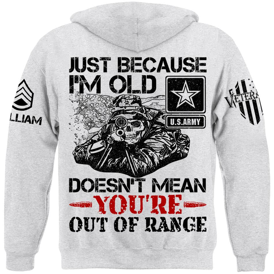 Just Because I'm Old Doesn't Mean You're Out Of Range Personalized Shirt For Veteran Custom Rank Name Shirt H2511 Trna