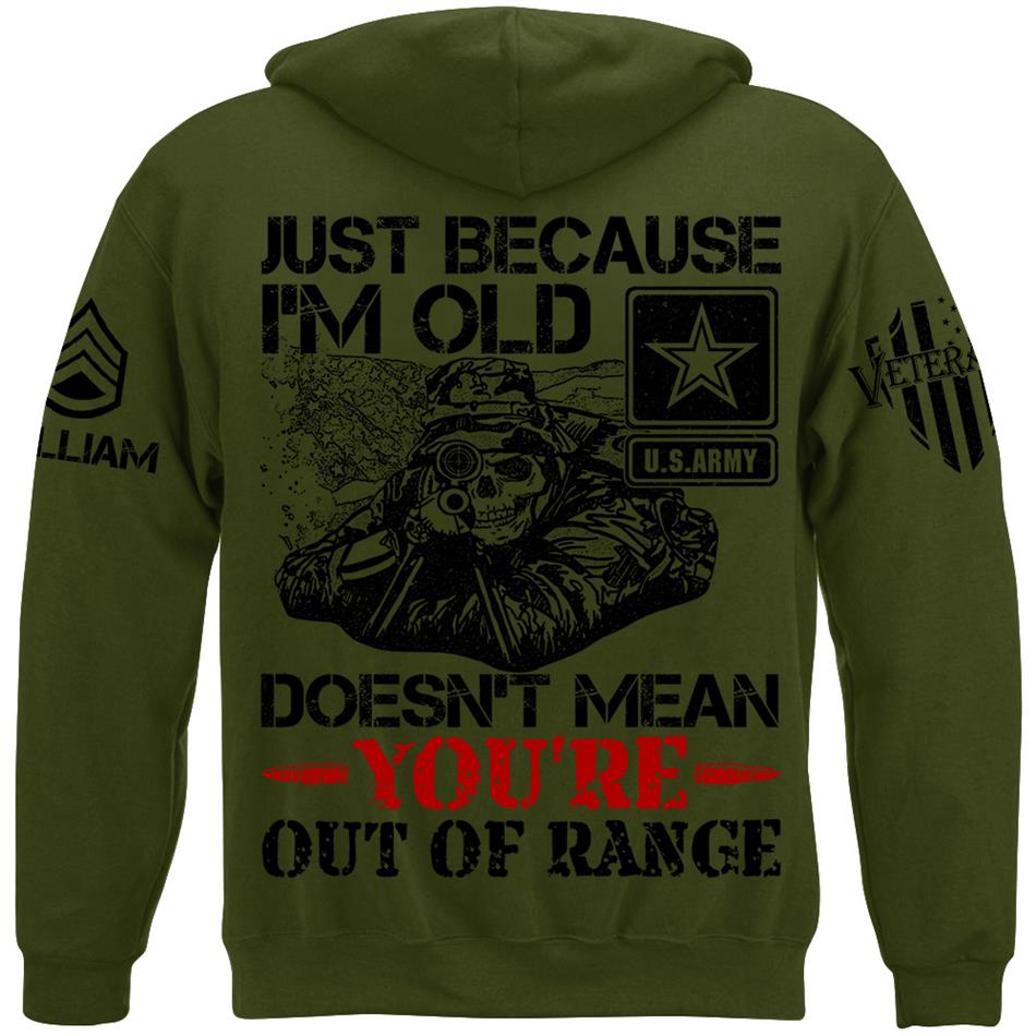Just Because I'm Old Doesn't Mean You're Out Of Range Personalized Shirt For Veteran Custom Rank Name Shirt H2511 Trna