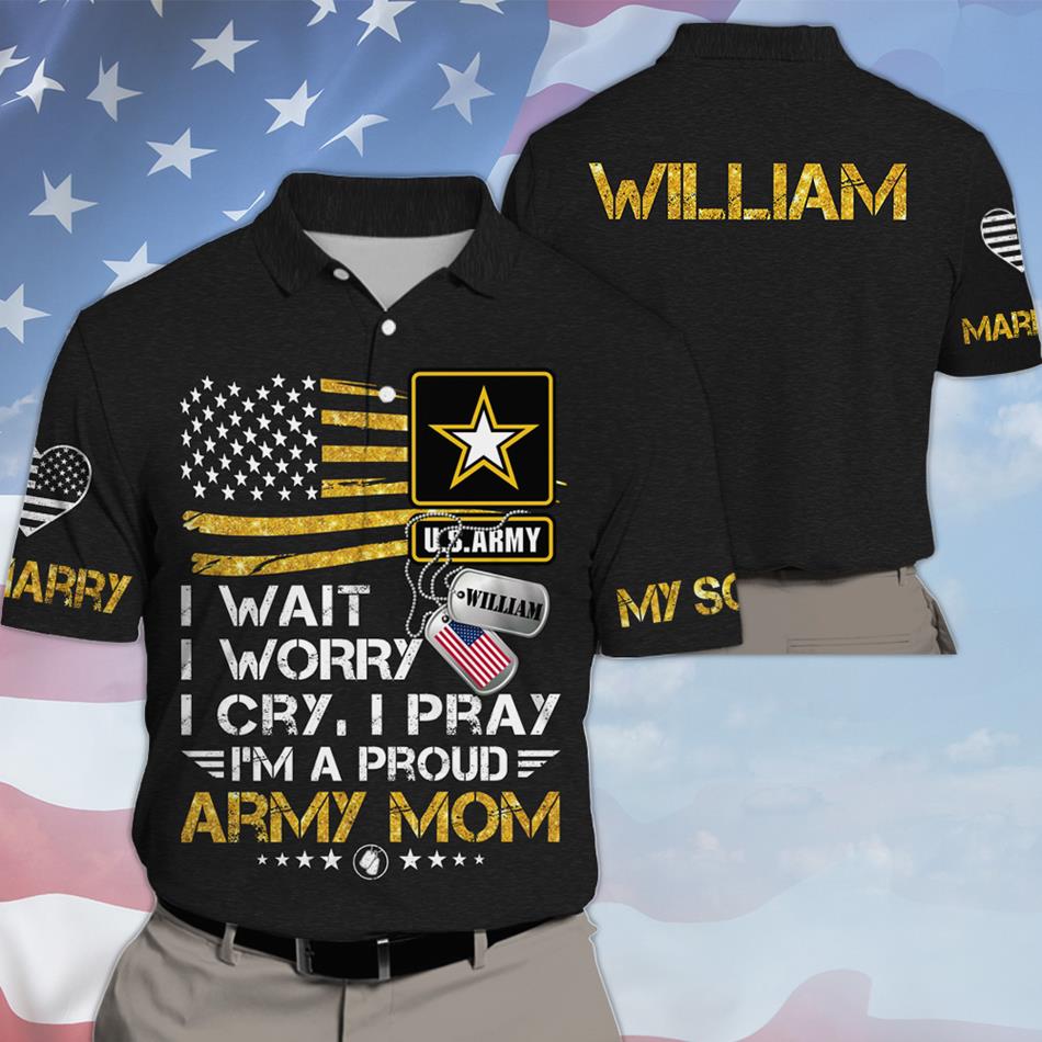I Wait I Worry I Cry I Pray I Am A Proud Army Mom Custom All Over Print shirt Hoodie Gift For US Military Family Mom Dad Members Shirt H2511