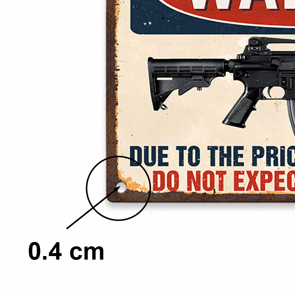 Warning Due To The Price Increase Of Ammo Do Not Expect A Warning Shot Personalized Metal Sign For Veteran H2511