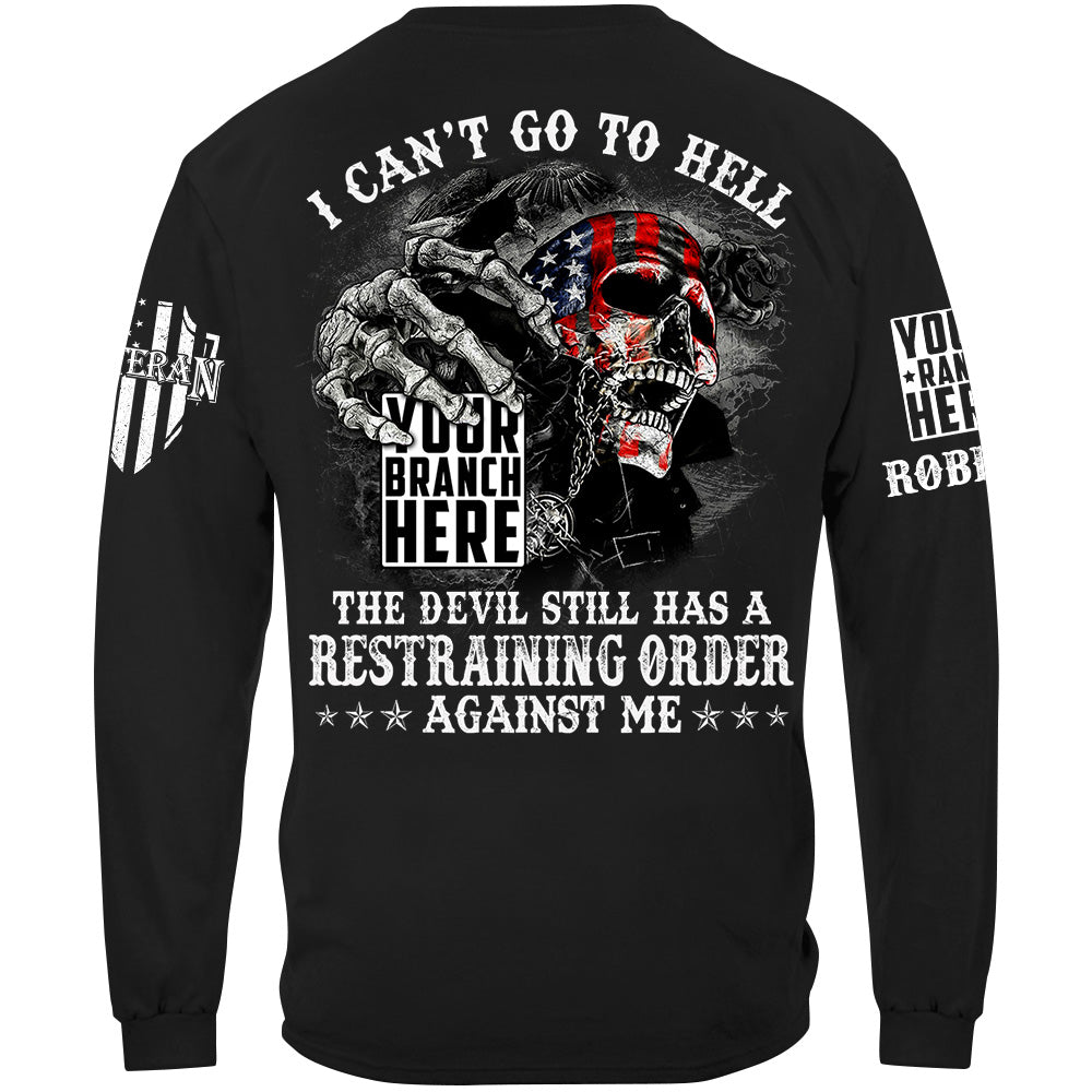 Skull I Can't Go To Hell The Devil Still Has A Restraining Order Against Me Custom Veteran Shirt H2511